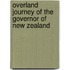 Overland Journey Of The Governor Of New Zealand