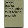 Oxford Basics. Introduction to Teaching English by Unknown