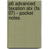 P6 Advanced Taxation Atx (Fa 07) - Pocket Notes by Unknown