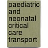 Paediatric and Neonatal Critical Care Transport door Peter W. Barry