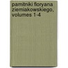 Pamitniki Floryana Ziemiakowskiego, Volumes 1-4 by Florian Ziemialkowski