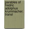 Parables of Fredric Adolphus Krummacher. Transl by Friedrich Adolph Krummacher