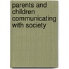 Parents And Children Communicating With Society door Thomas J. Socha