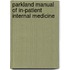 Parkland Manual of In-Patient Internal Medicine