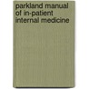 Parkland Manual of In-Patient Internal Medicine by Jason N. Katz