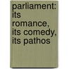 Parliament: Its Romance, Its Comedy, Its Pathos door Michael MacDonagh