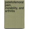 Patellofemoral Pain, Instability, And Arthritis door Onbekend