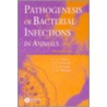 Pathogenesis Of Bacterial Infections In Animals by Charles O. Thoen