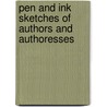 Pen And Ink Sketches Of Authors And Authoresses by Partridge and Oakey