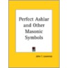 Perfect Ashlar And Other Masonic Symbols (1912) by John T. Lawrence