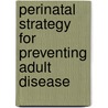 Perinatal Strategy for Preventing Adult Disease by Undurti N. Das