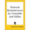 Personal Reminiscences By Constable And Gillies by Unknown