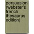 Persuasion (Webster's French Thesaurus Edition)