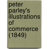 Peter Parley's Illustrations Of Commerce (1849) by Samuel Griswold [Goodrich