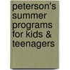 Peterson's Summer Programs for Kids & Teenagers by Peterson's