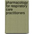 Pharmacology For Respiratory Care Practitioners