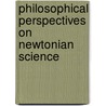 Philosophical Perspectives on Newtonian Science by R.I.G. Hughes