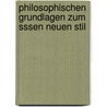 Philosophischen Grundlagen Zum Sssen Neuen Stil by Karl Vossler