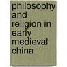 Philosophy And Religion In Early Medieval China door Onbekend