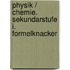 Physik / Chemie. Sekundarstufe I. Formelknacker