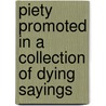 Piety Promoted in a Collection of Dying Sayings door Onbekend