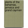 Plants of the Bahamas, Jamaica and Grand Cayman door Janice E. Hitchcock