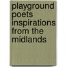 Playground Poets Inspirations From The Midlands door Steve Twelvetree