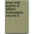 Plays and Poems of William Shakspeare, Volume 5