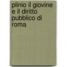 Plinio Il Giovine E Il Diritto Pubblico Di Roma door Camillo Solimna