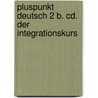 Pluspunkt Deutsch 2 B. Cd. Der Integrationskurs door Onbekend