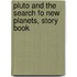 Pluto and the Search Fo New Planets, Story Book
