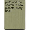 Pluto and the Search Fo New Planets, Story Book by Vogt