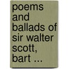 Poems and Ballads of Sir Walter Scott, Bart ... door Walter Scott