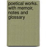Poetical Works. With Memoir, Notes And Glossary by Sir fl. 1490-1555 Lindsay David