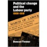 Political Change and the Labour Party 1900-1918 door Duncan Tanner