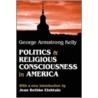 Politics and Religious Consciousness in America door George Armstrong Kelly