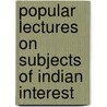 Popular Lectures On Subjects Of Indian Interest door S. Goodeve Chuckerbutty