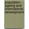 Population Ageing And International Development door Peter Lloyd-Sherlock