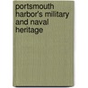 Portsmouth Harbor's Military And Naval Heritage door Nelson H. Lawry