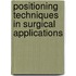 Positioning Techniques In Surgical Applications