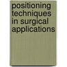 Positioning Techniques In Surgical Applications door Hicyilmaz C.