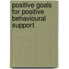 Positive Goals For Positive Behavioural Support door Peter Fox