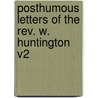 Posthumous Letters Of The Rev. W. Huntington V2 by William Huntington