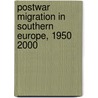 Postwar Migration in Southern Europe, 1950 2000 door Alessandra Venturini