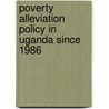 Poverty Alleviation Policy in Uganda Since 1986 door Alan Sturla Sverrisson