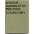 Practical Aspects of Ion Trap Mass Spectrometry