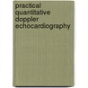 Practical Quantitative Doppler Echocardiography door Md Phillips John H.