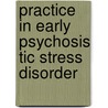 Practice in Early Psychosis Tic Stress Disorder door Miguel J. Bagajewicz