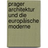 Prager Architektur und die europäische Moderne door Onbekend