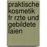 Praktische Kosmetik Fr Rzte Und Gebildete Laien door P. Joseph Eichhoff